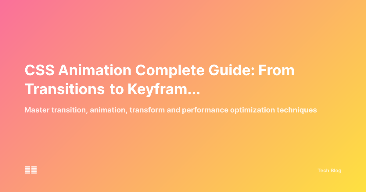 CSS Animation Complete Guide: From Transitions to Keyframe Animations