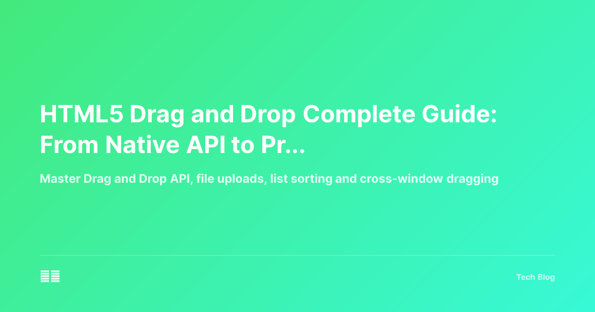 HTML5 Drag and Drop Complete Guide: From Native API to Practical Applications