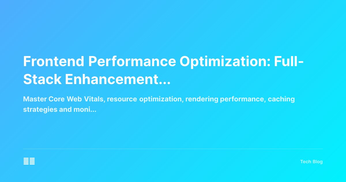 Frontend Performance Optimization: Full-Stack Enhancement from Loading to Rendering