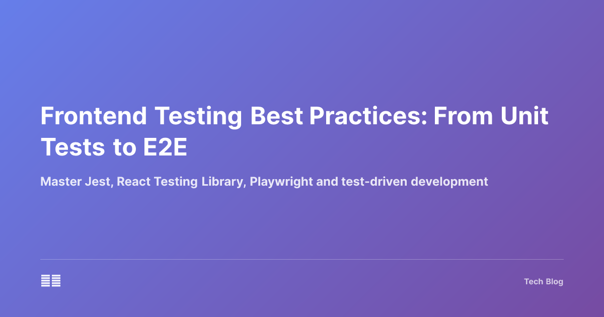 Frontend Testing Best Practices: From Unit Tests to E2E