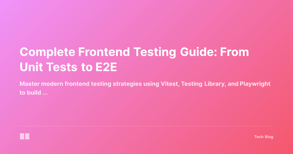 Complete Frontend Testing Guide: From Unit Tests to E2E