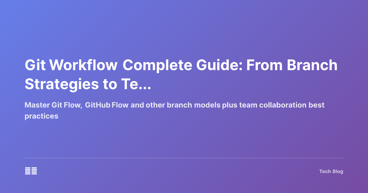 Git Workflow Complete Guide: From Branch Strategies to Team Collaboration