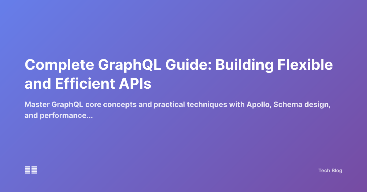 Complete GraphQL Guide: Building Flexible and Efficient APIs