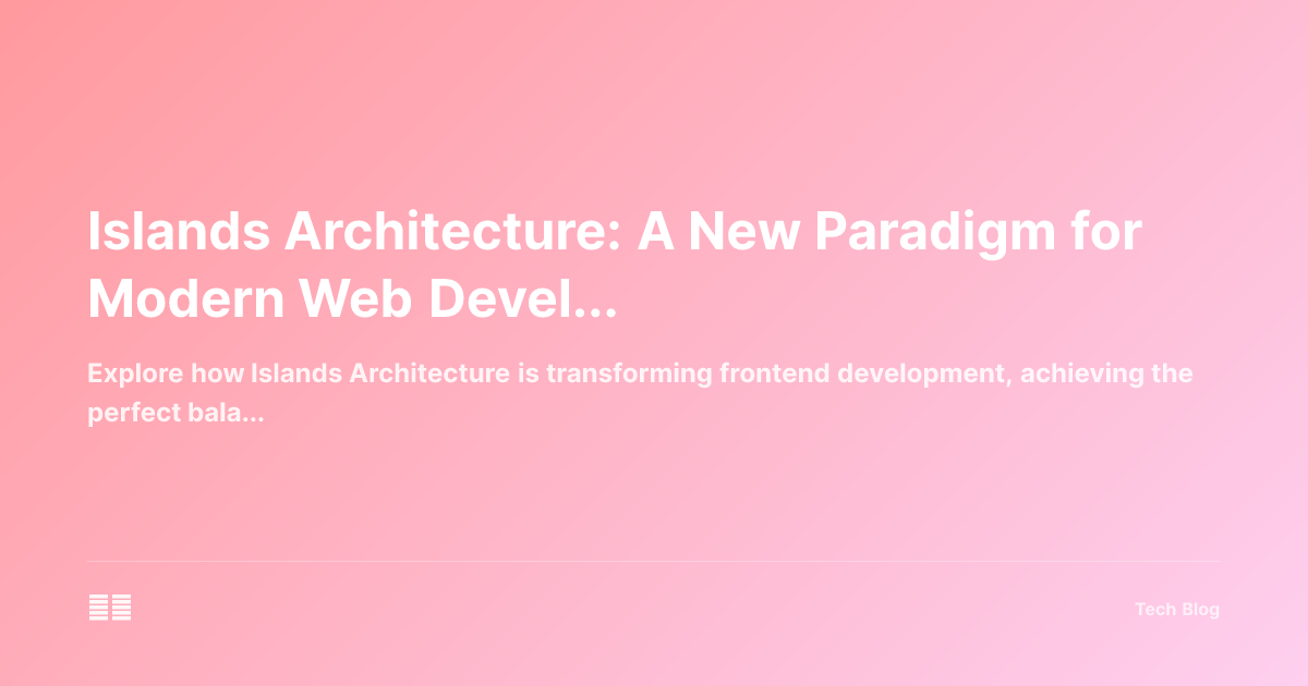 Islands Architecture: A New Paradigm for Modern Web Development