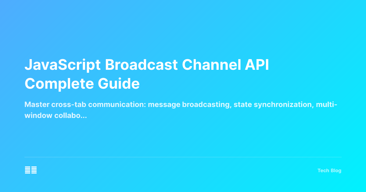 JavaScript Broadcast Channel API Complete Guide