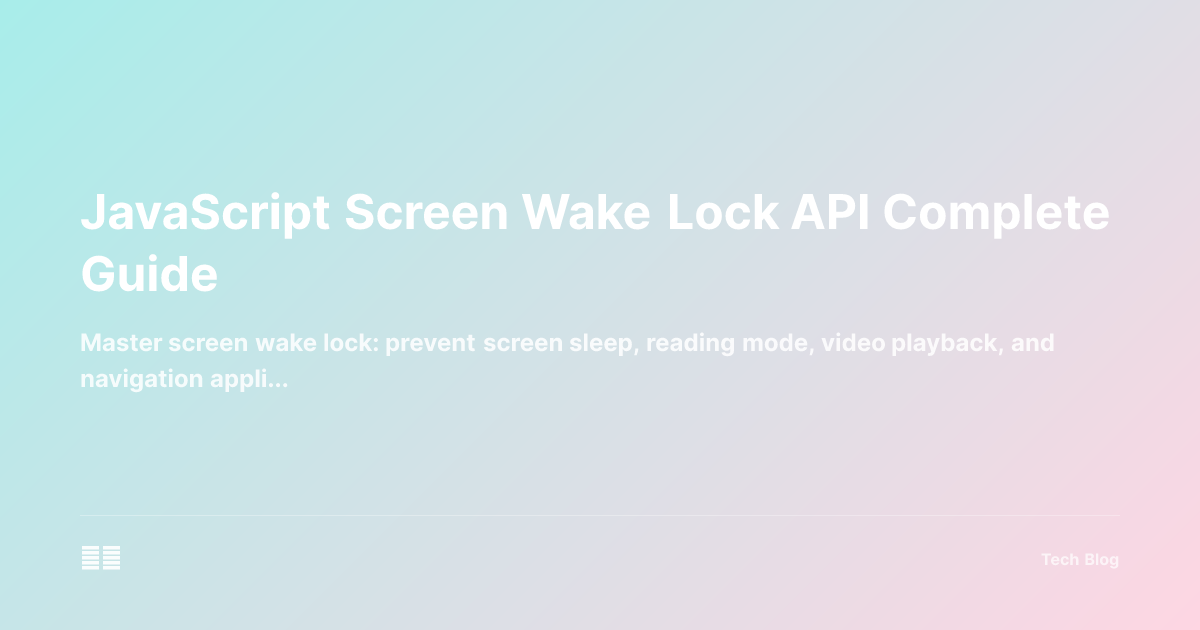 JavaScript Screen Wake Lock API Complete Guide