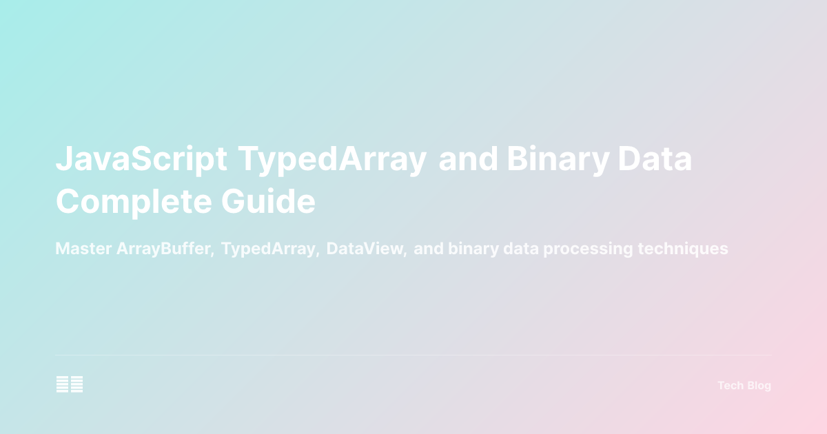 JavaScript TypedArray and Binary Data Complete Guide