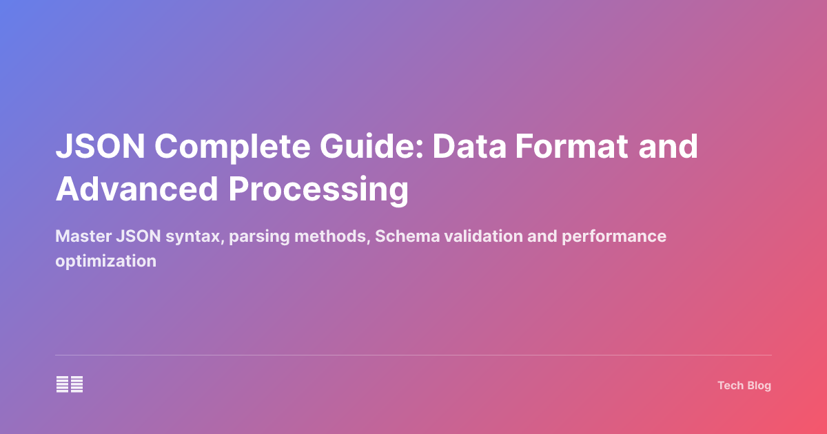 JSON Complete Guide: Data Format and Advanced Processing