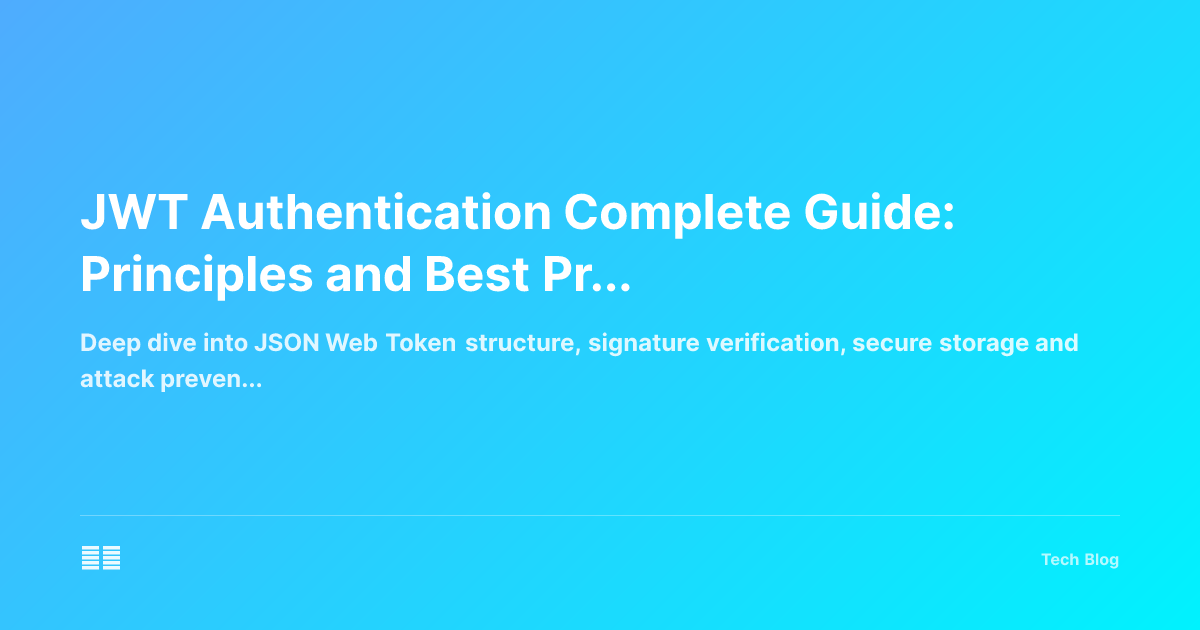 JWT Authentication Complete Guide: Principles and Best Practices