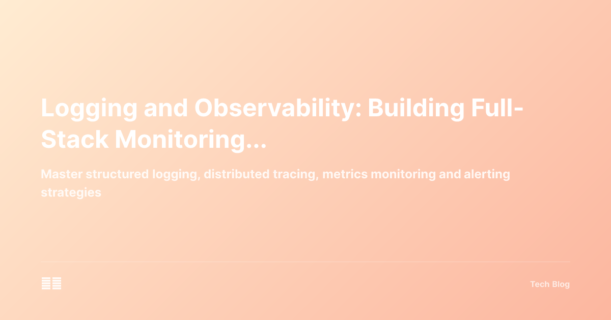 Logging and Observability: Building Full-Stack Monitoring Systems