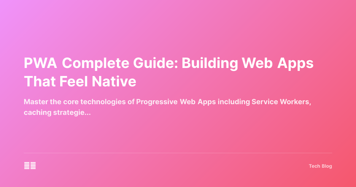 PWA Complete Guide: Building Web Apps That Feel Native