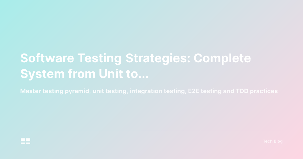Software Testing Strategies: Complete System from Unit to E2E Testing