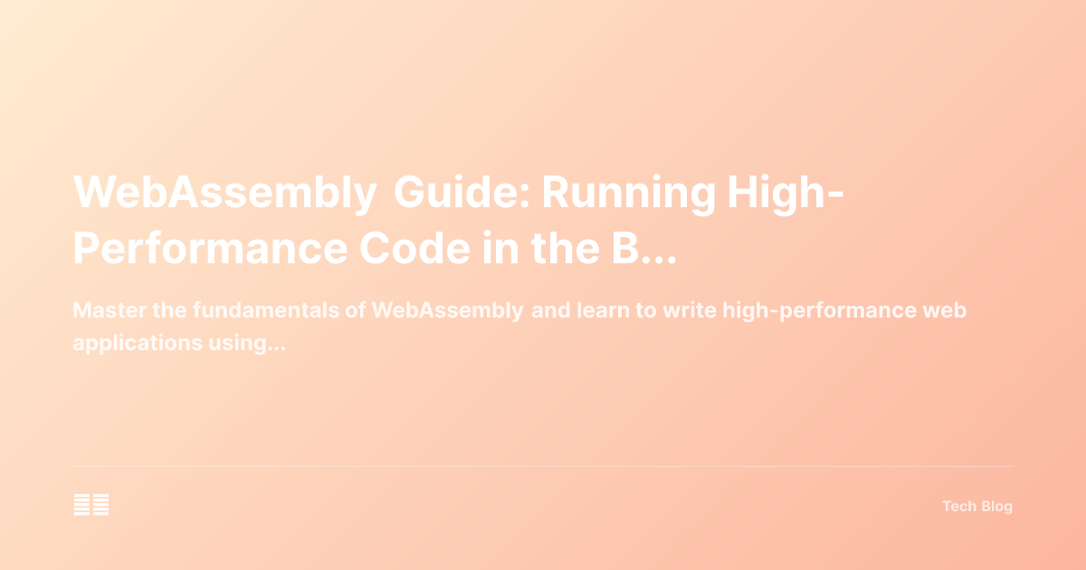 WebAssembly Guide: Running High-Performance Code in the Browser